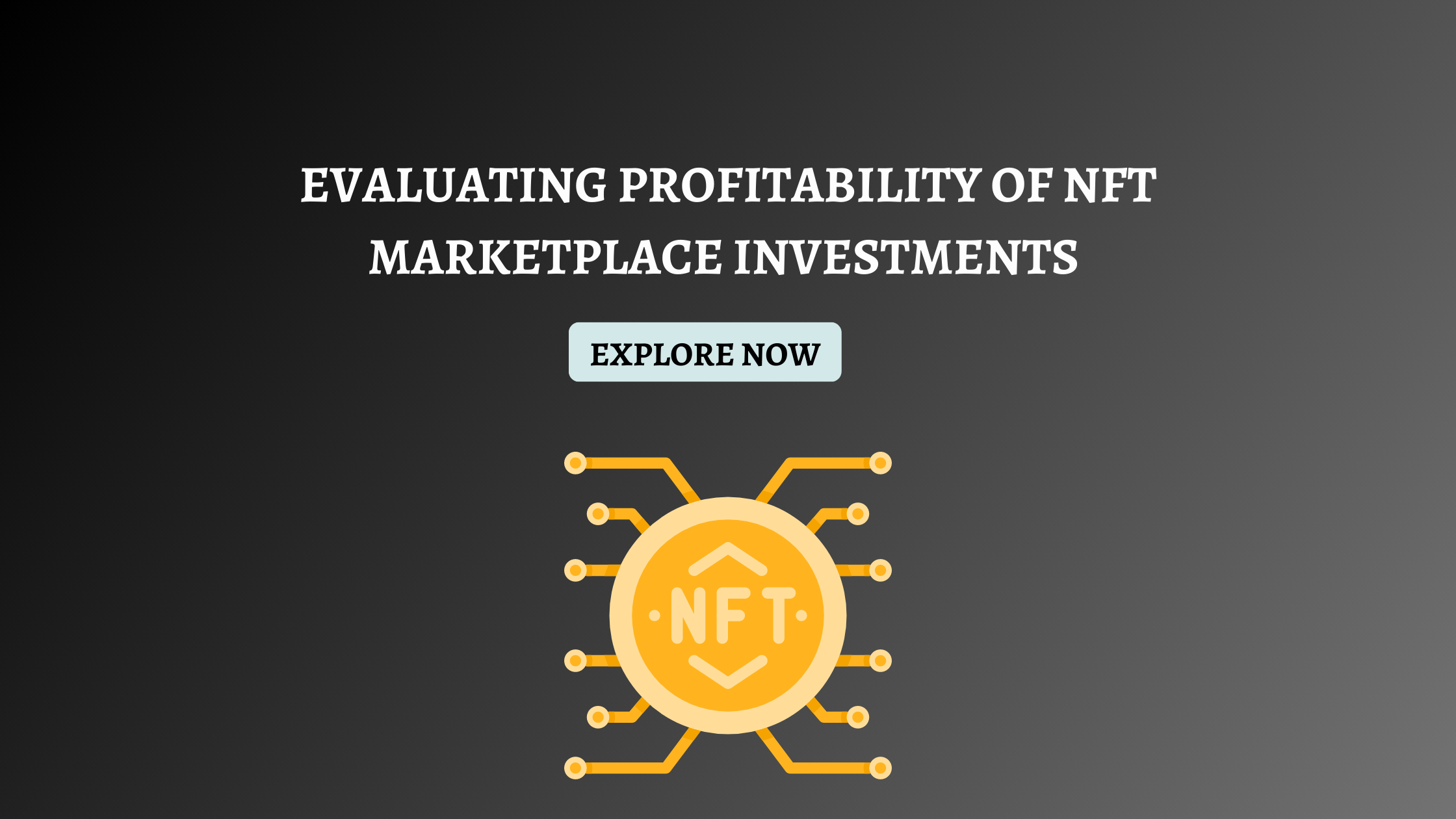 Evaluating Profitability of NFT Marketplace Investments 