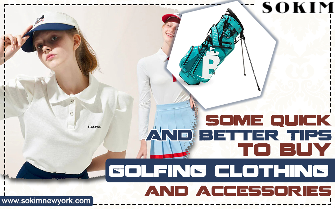 Some Quick And Better Tips To Buy Golfing Clothing And Accessories