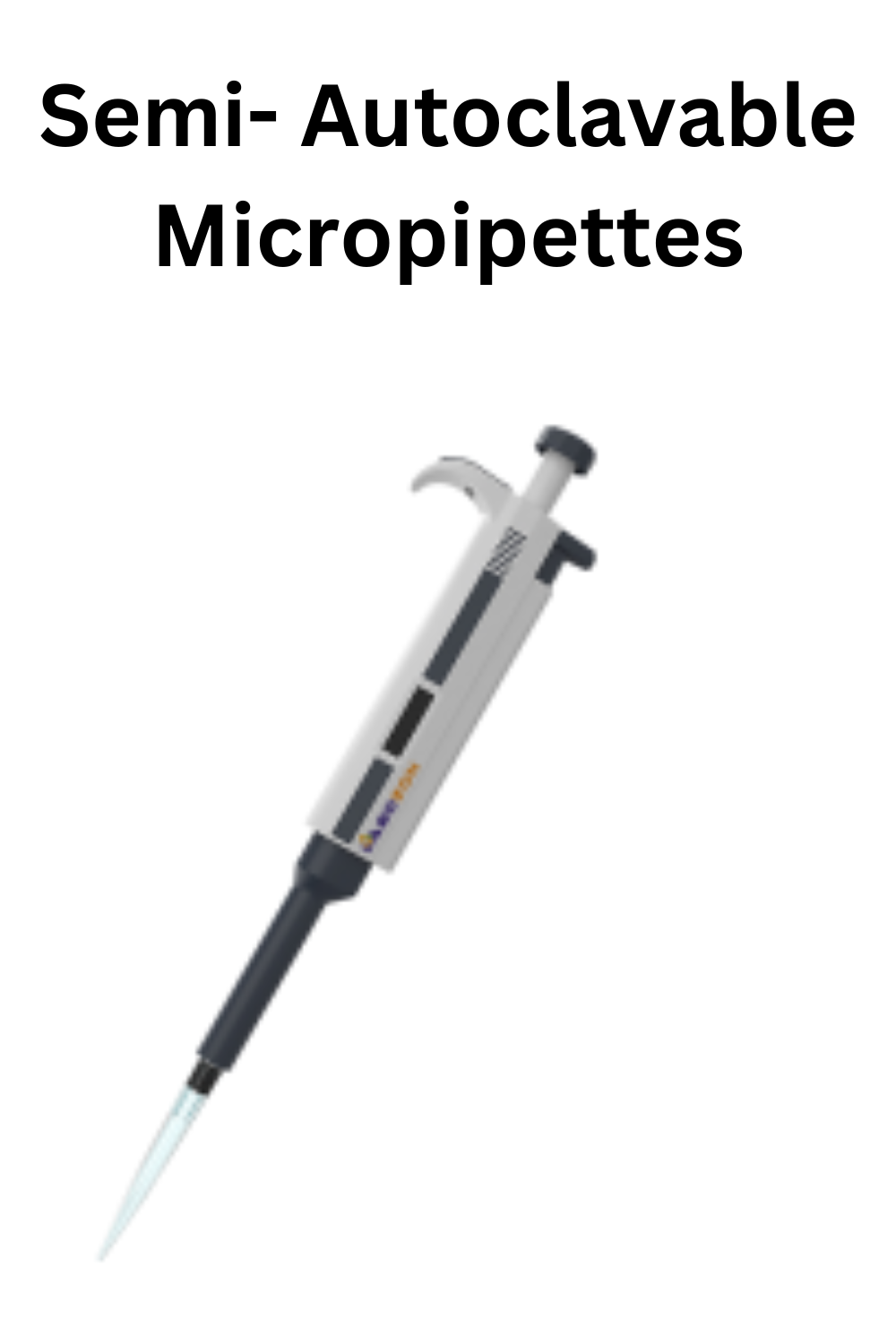 Semi- Autoclavable Micropipettes