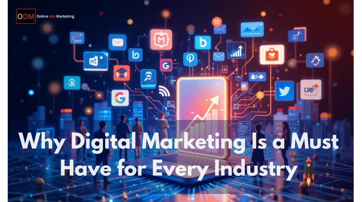 Why Digital Marketing Is a Must-Have for Every Industry