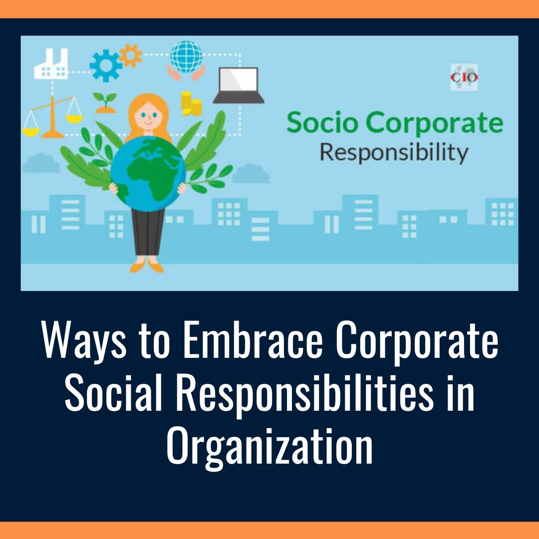 Ways to Embrace Corporate Social Responsibilities in Organization