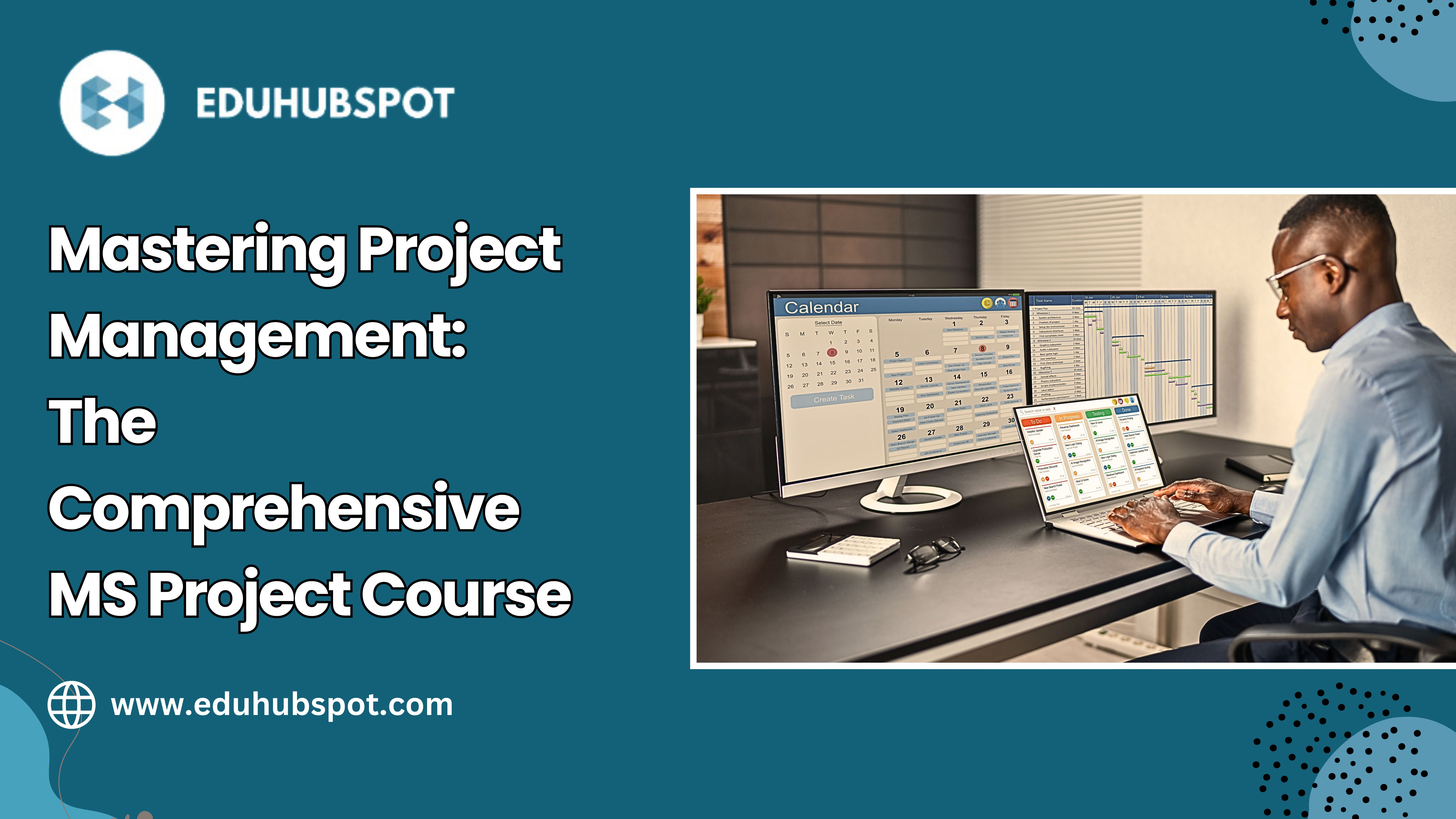Mastering Project Management: The Comprehensive MS Project Course 