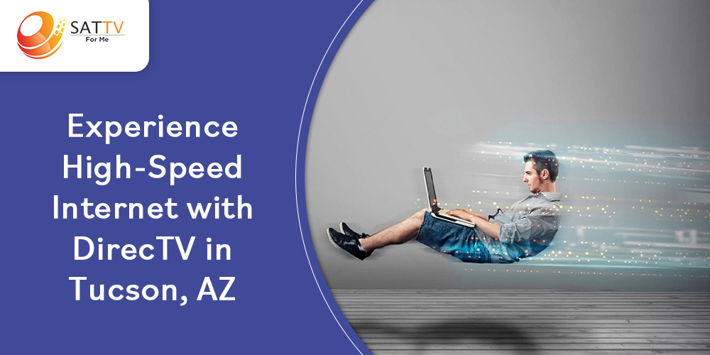 Experience High-Speed Internet with DirecTV in Tucson, AZ