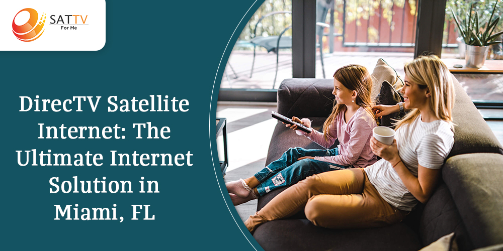 DirecTV Satellite Internet the Ultimate Internet Solution in Miami, FL