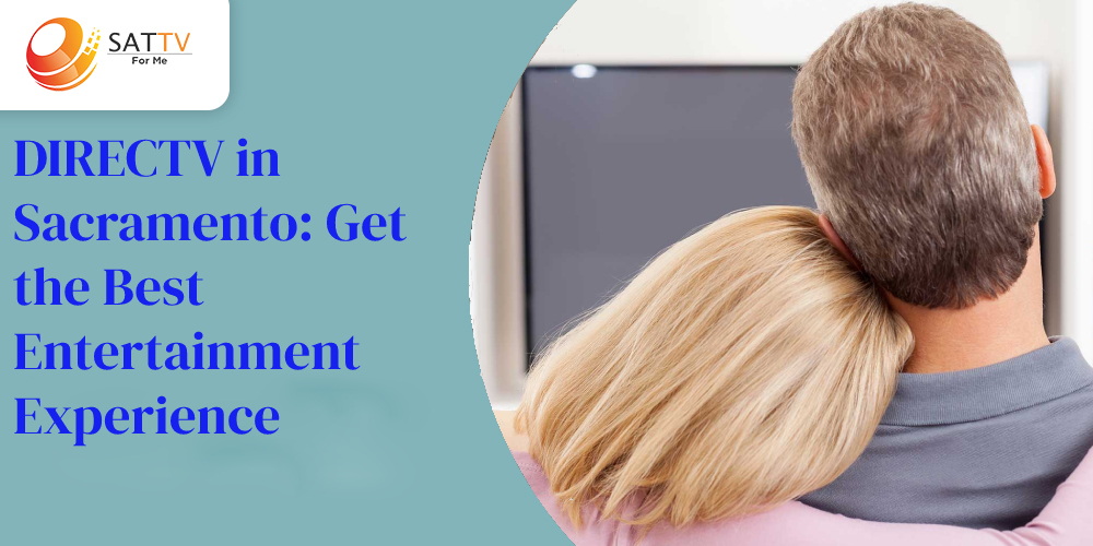 DIRECTV in Sacramento: Get the Best Entertainment Experience