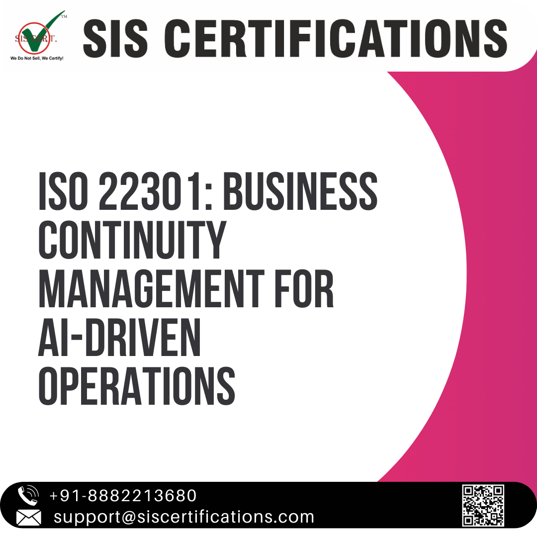 ISO 22301: Business Continuity Management for AI-driven Operations