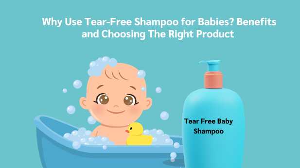 Why Use Tear-Free Shampoo for Babies? Benefits of Baby Tear Free Shampoo