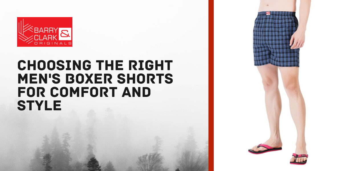 Choosing the Right Men's Boxer Shorts for Comfort and Style