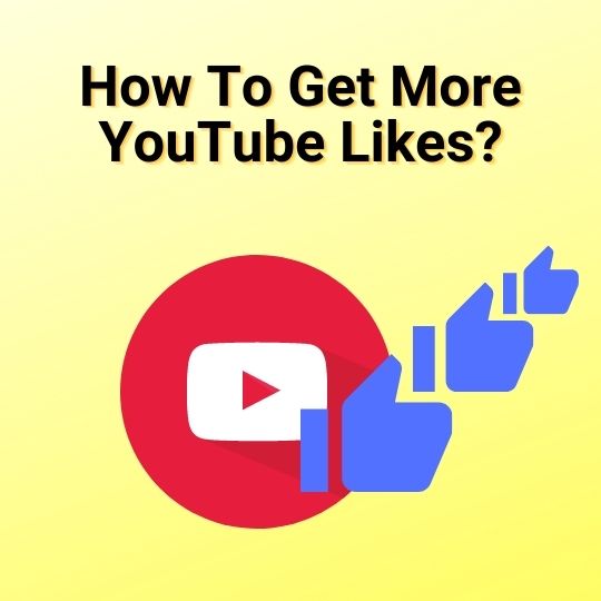 How To Get More YouTube Likes?