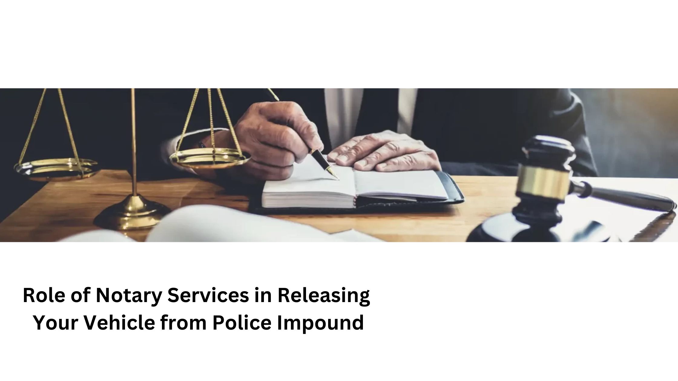 Role of Notary Services in Releasing Your Vehicle from Police Impound