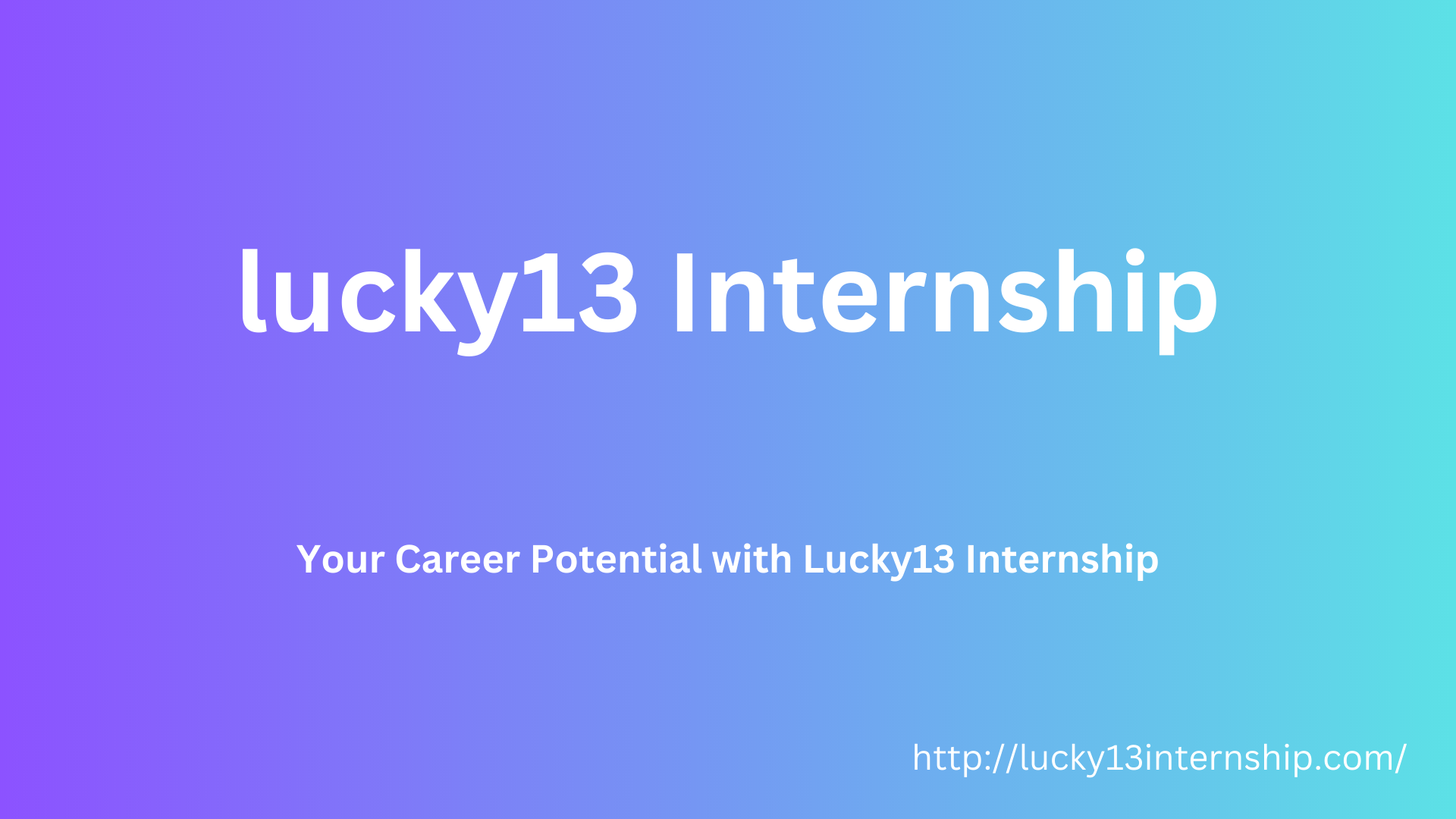 Your Career Potential with Lucky13 Internship
