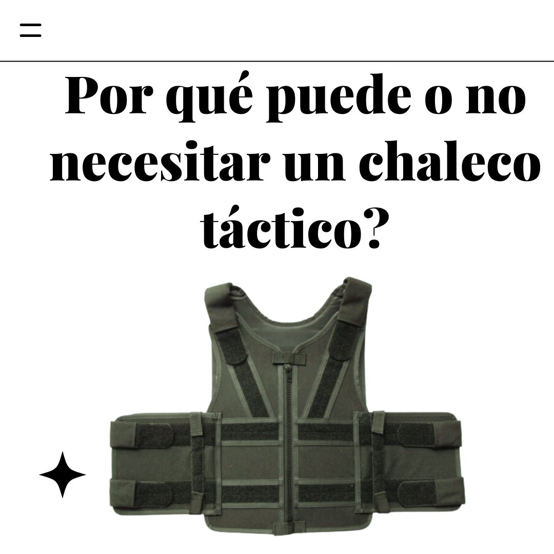 Por qué puede o no necesitar un chaleco táctico?