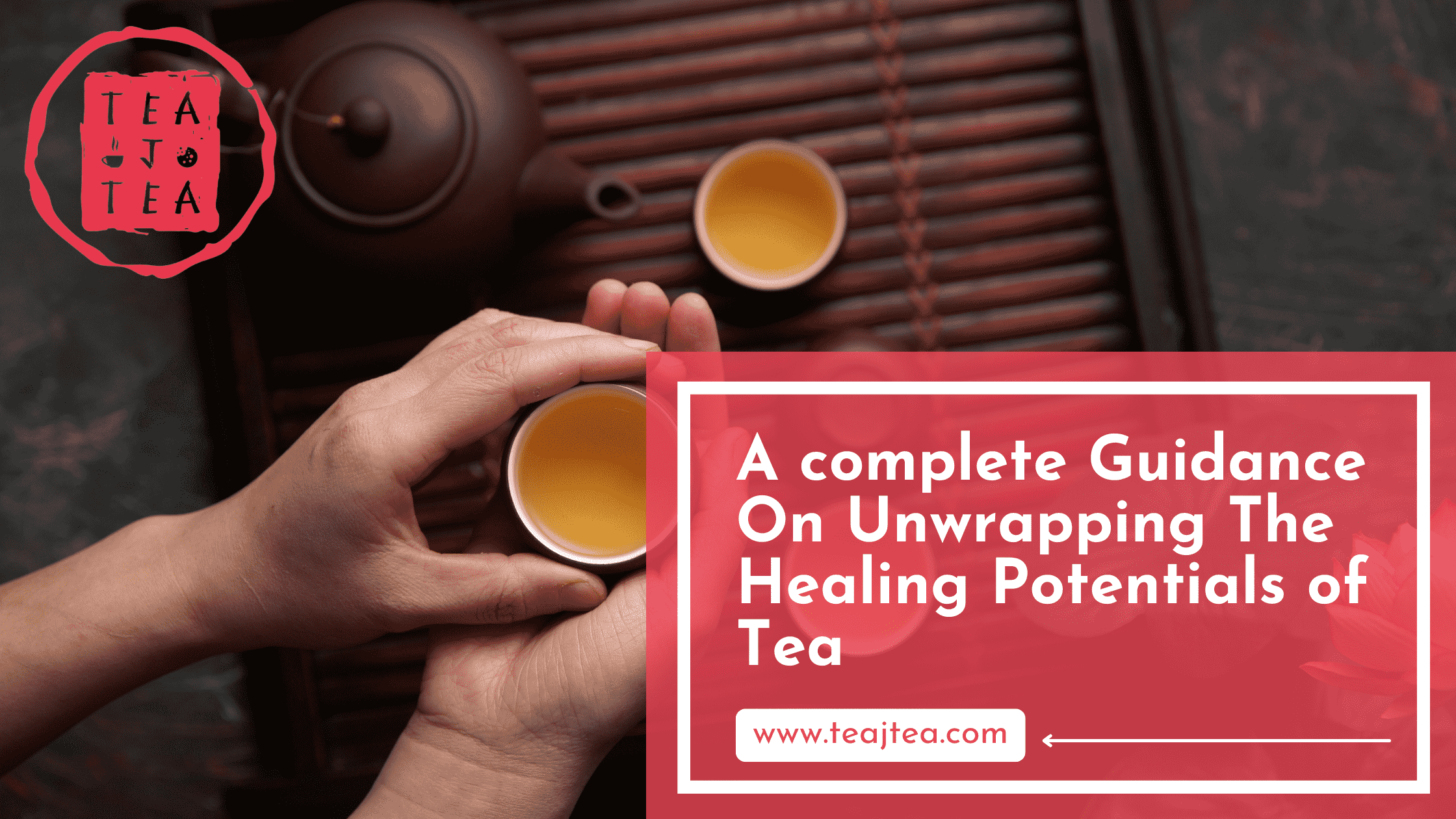 A complete Guidance On Unwrapping The Healing Potentials of Tea