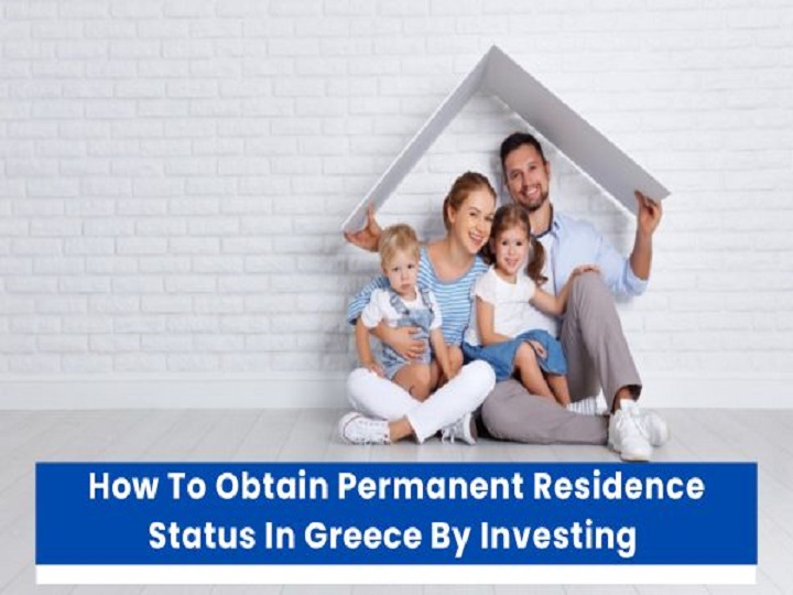 How To Obtain Permanent Residence Status In Greece By Investing
