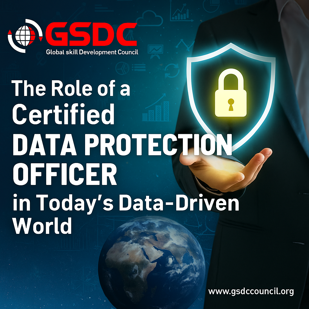 The Role of a Certified Data Protection Officer in Today’s Data-Driven World