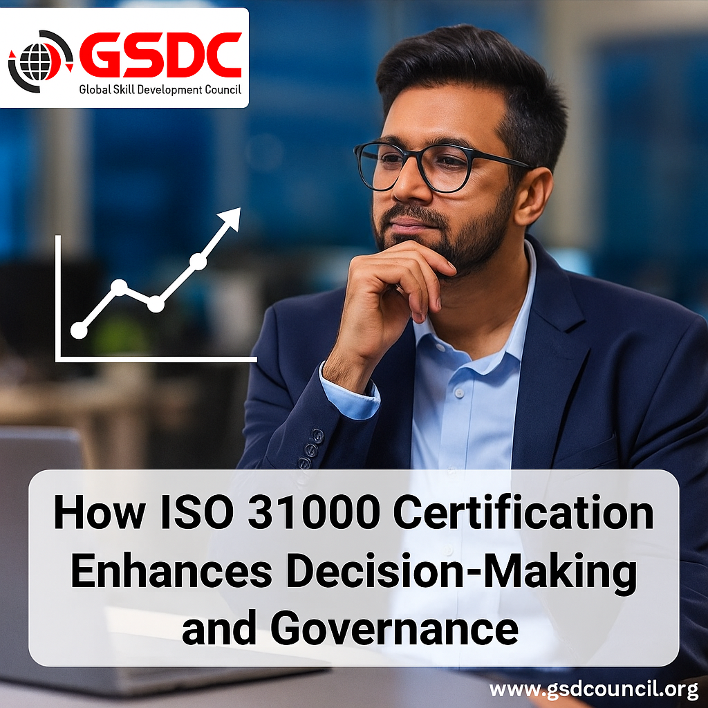 How ISO 31000 Certification Enhances Decision-Making and Governance