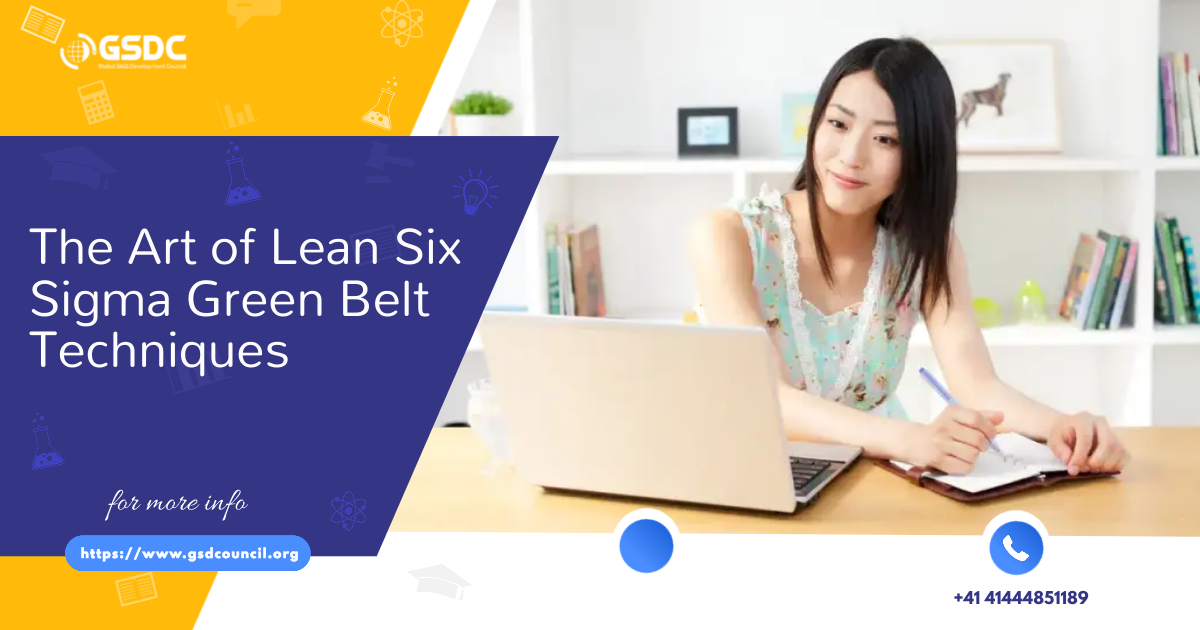 The Art of Lean Six Sigma Green Belt Techniques