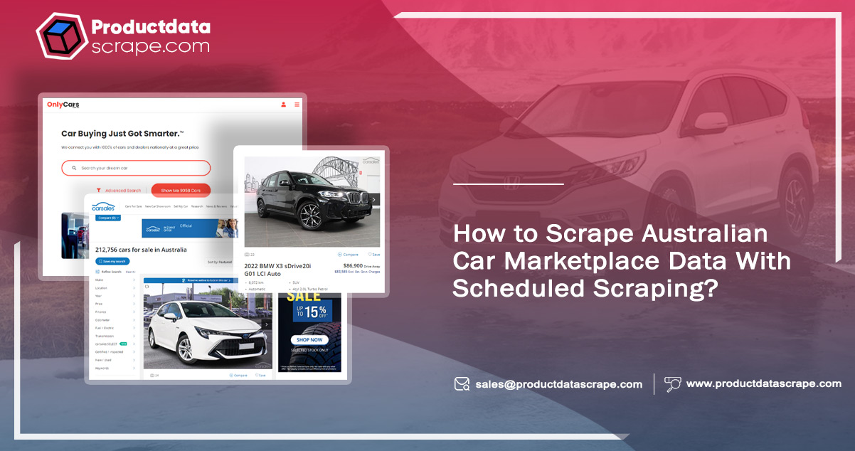 How to Scrape Australian Car Marketplace Data With Scheduled Scraping?