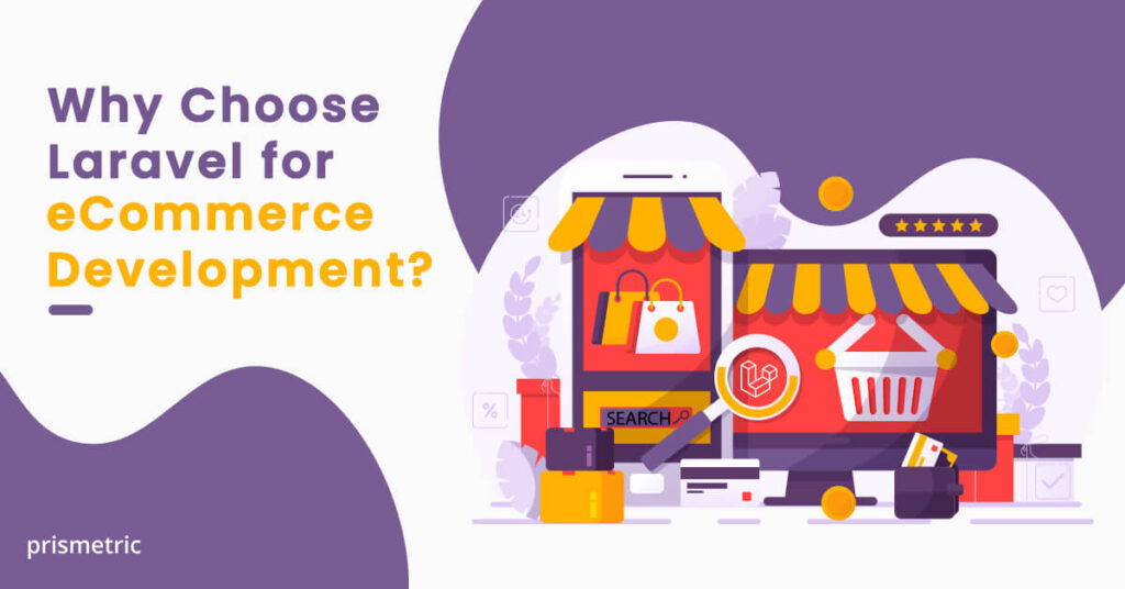 10 Reasons to Choose Laravel For Ecommerce Development