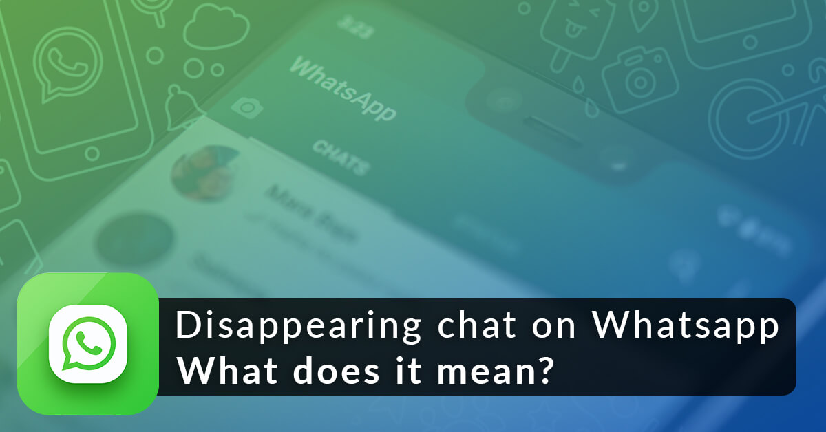 Disappearing chat on WhatsApp – what does it mean?