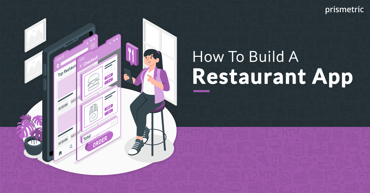 How To Build A Restaurant App? Features, Development Process, Cost