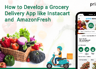 How much would it cost to develop a Grocery Delivery App like AmazonFresh, Instacart & Peapod? A Complete Guide