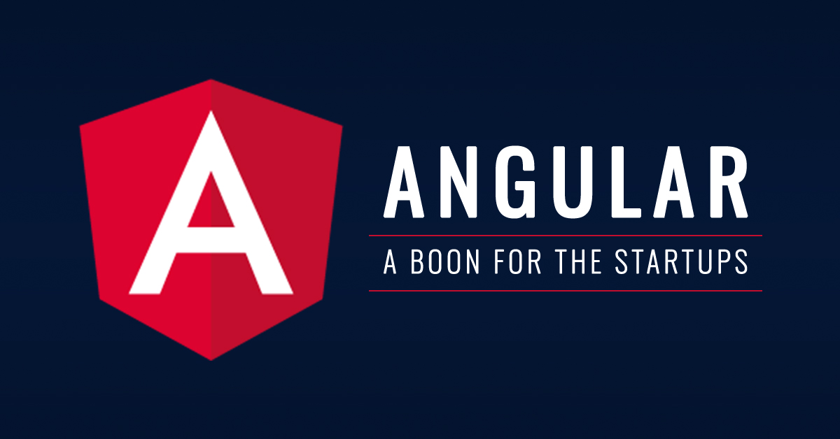 Why Angular is More Suitable for Your Startup?