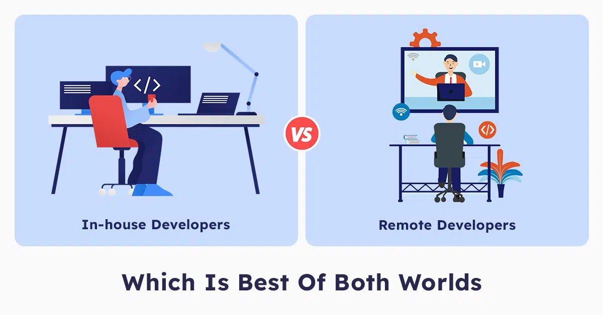 In-House Vs Remote Developers: Which One Should You Pick?