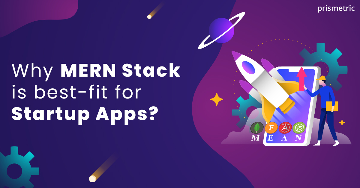Why is using MERN Stack for Startup Apps an ideal choice?