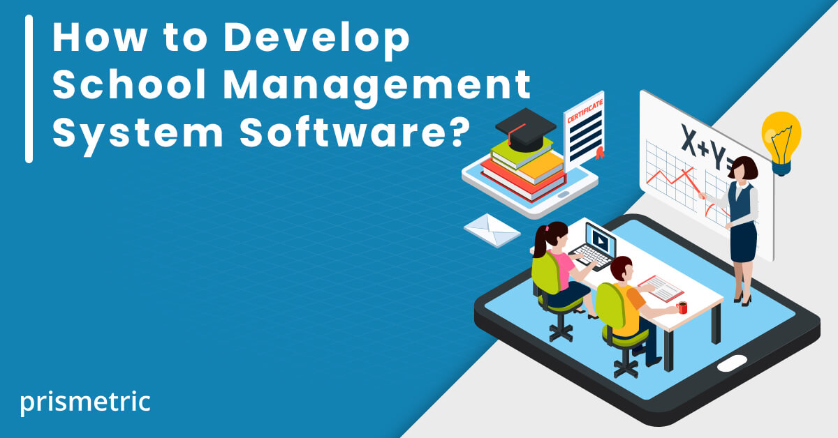 Want to Develop the Best School Management Software? We can Help