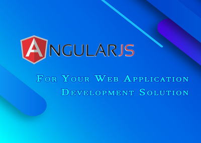 Using AngularJS for your Web Application Development Solution: Here’s everything you Need to know