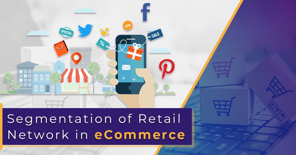 Segmentation of Retail Network in eCommerce