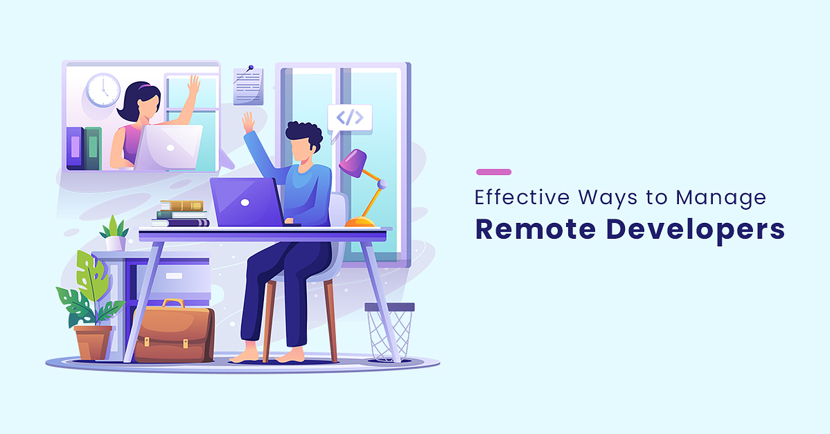 How to Manage Remote Developer: An Effective Guide for Business Owners