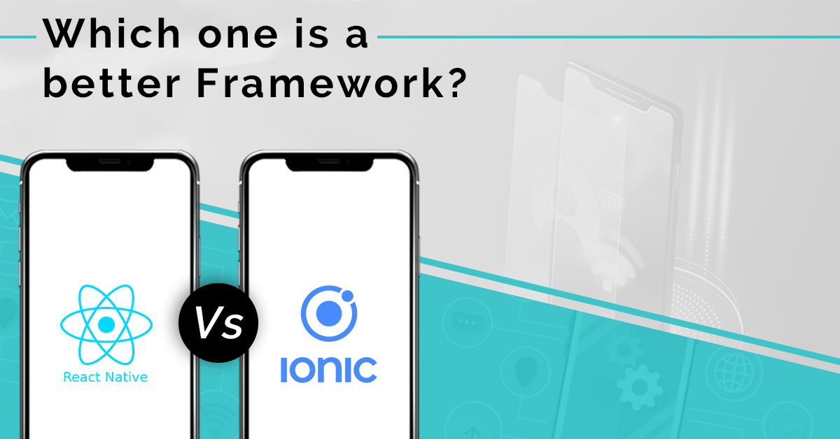 React Native And Ionic Framework: An Understanding