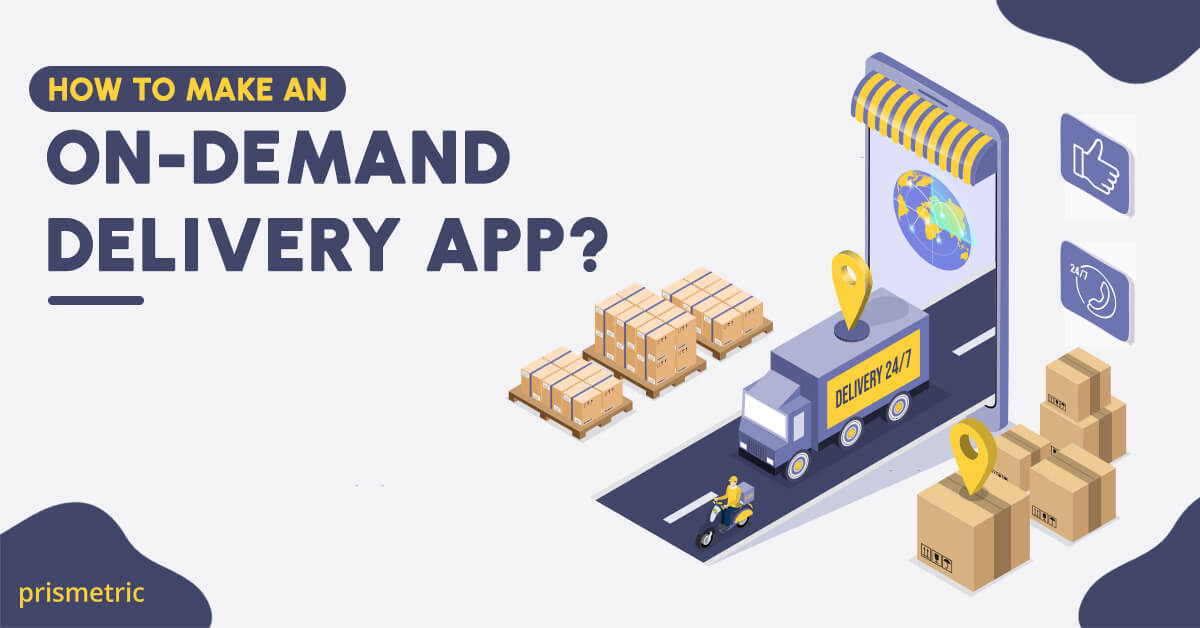 On-Demand Delivery App Development: Features, Benefits, Costs