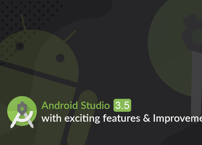 Google’s Android Studio 3.5 Hit The Mark With Improved Speed, Quality, And Stability