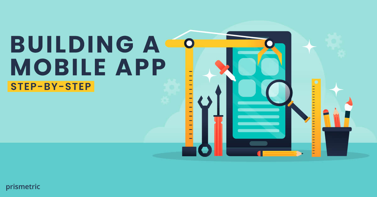 Mobile App Development Steps: An Ultimate Hassle-free Process that Works for All
