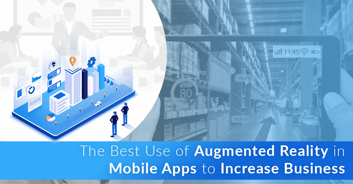 The Best Use of Augmented Reality in Mobile Apps to Increase Business