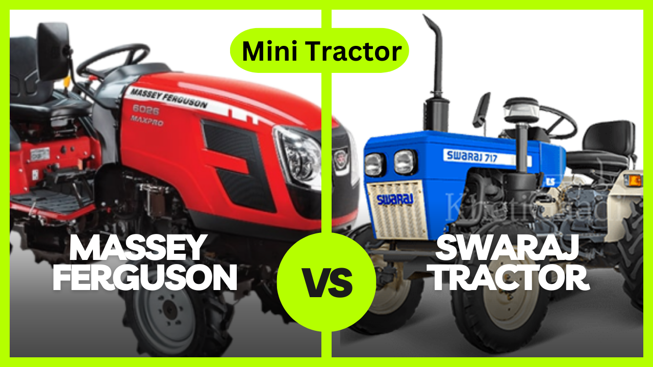 Choosing the Right Mini Tractor: Swaraj Tractor vs. Massey Ferguson 