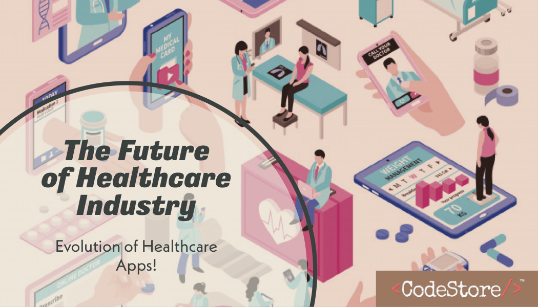 The Future of Healthcare Industry: Evolution of Healthcare Apps!