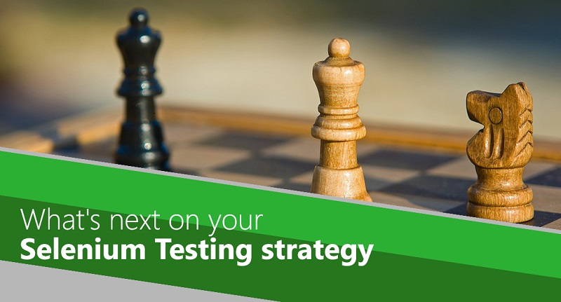 What’s next on your Selenium Testing strategy?