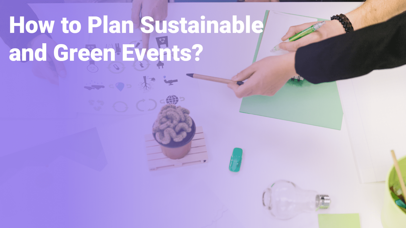 How to Plan Sustainable and Green Events?