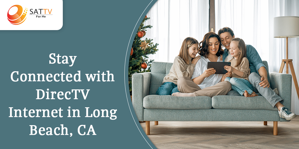 Stay Connected with DirecTV Internet in Long Beach, CA