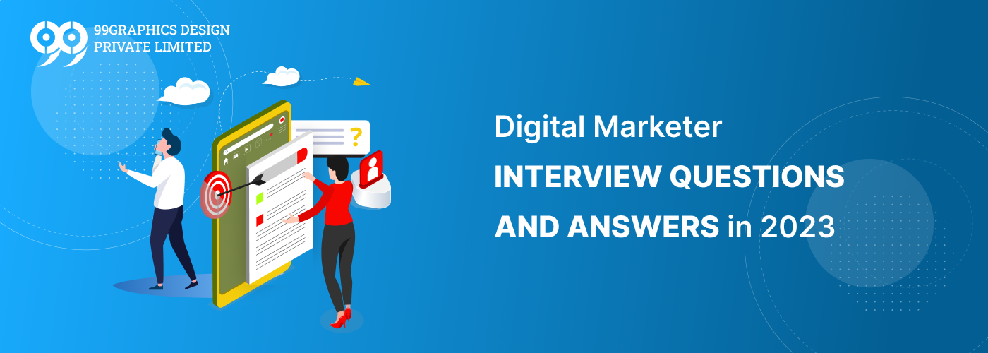 Digital Marketer INTERVIEW QUESTIONS AND ANSWERS in 2023