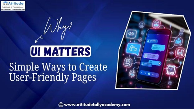 Why UI Matters? Simple Ways to Create User-Friendly UI