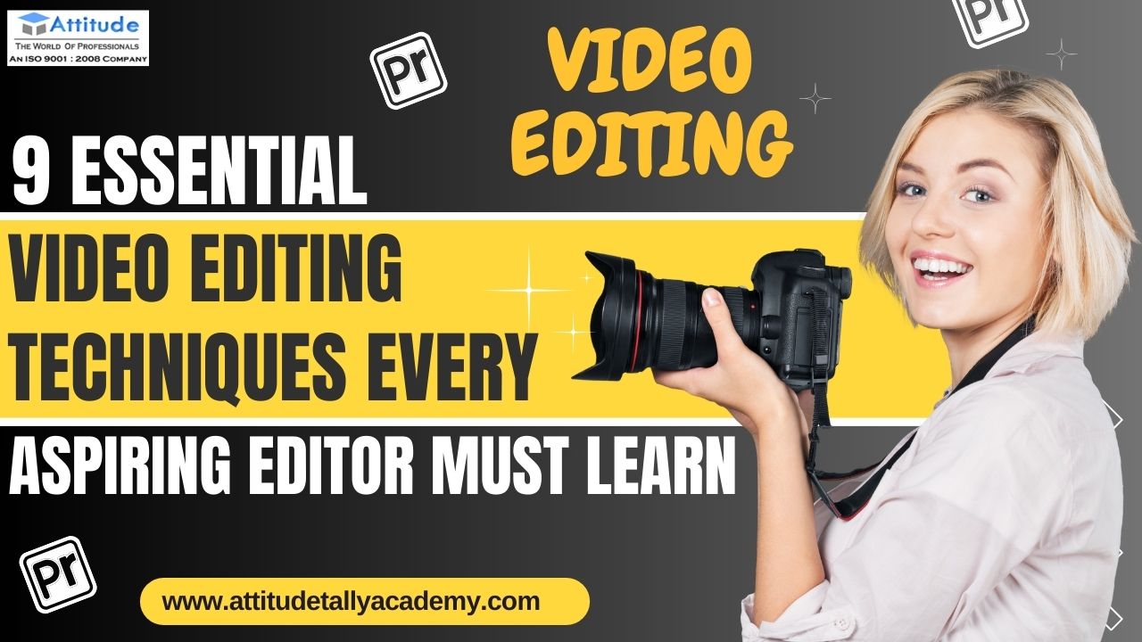 9 Essential Video Editing Techniques Every Aspiring Editor Must Learn