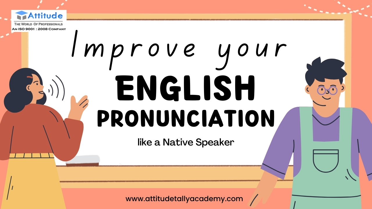 How to Improve Your English Pronunciation Like a Native Speaker