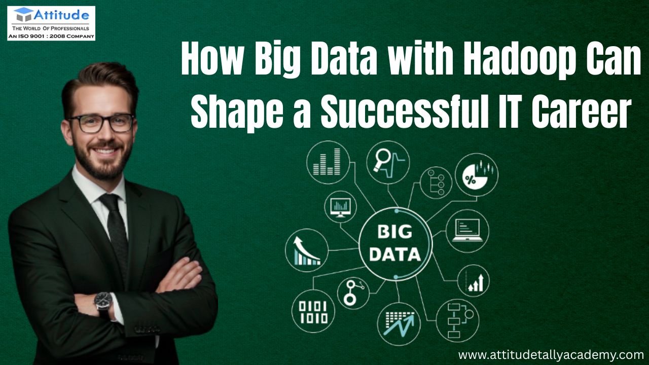 How Big Data with Hadoop Can Shape a Successful IT Career