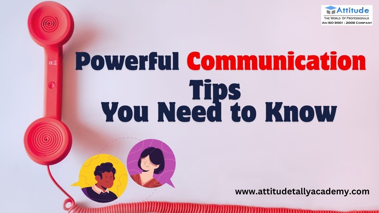 Powerful Communication Tips You Need to Know