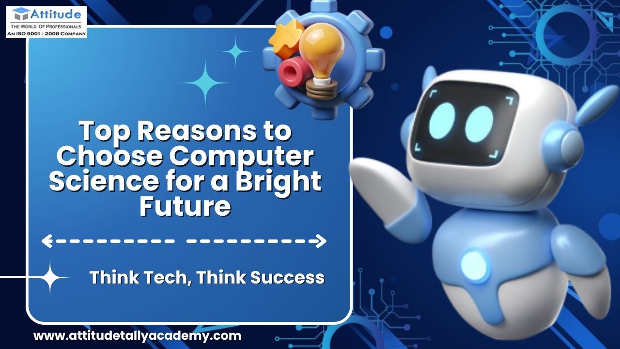 Top Reasons to Choose Computer Science for a Bright Future